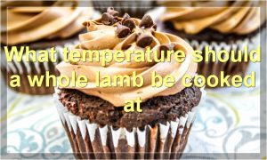 What temperature should a whole lamb be cooked at