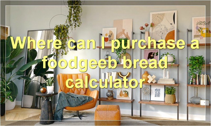 Where can I purchase a foodgeeb bread calculator