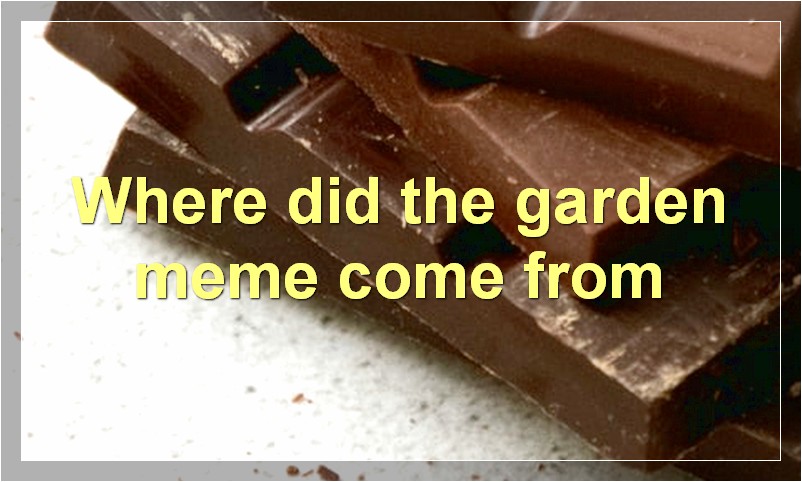 Where did the garden meme come from