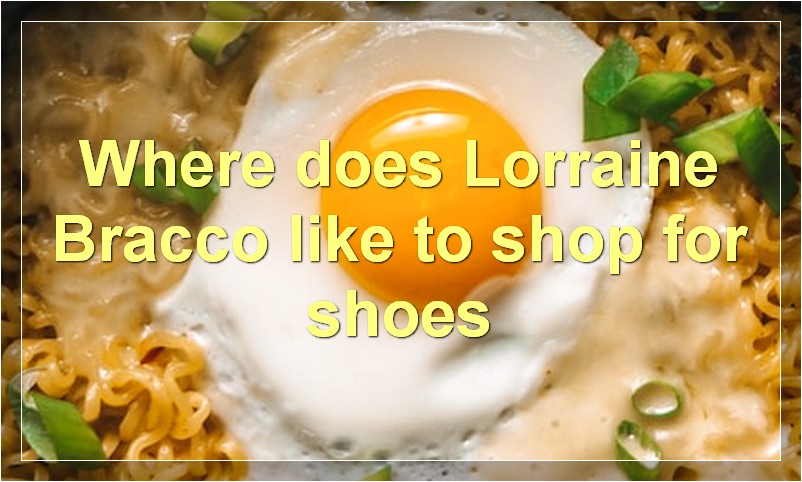 Where does Lorraine Bracco like to shop for shoes