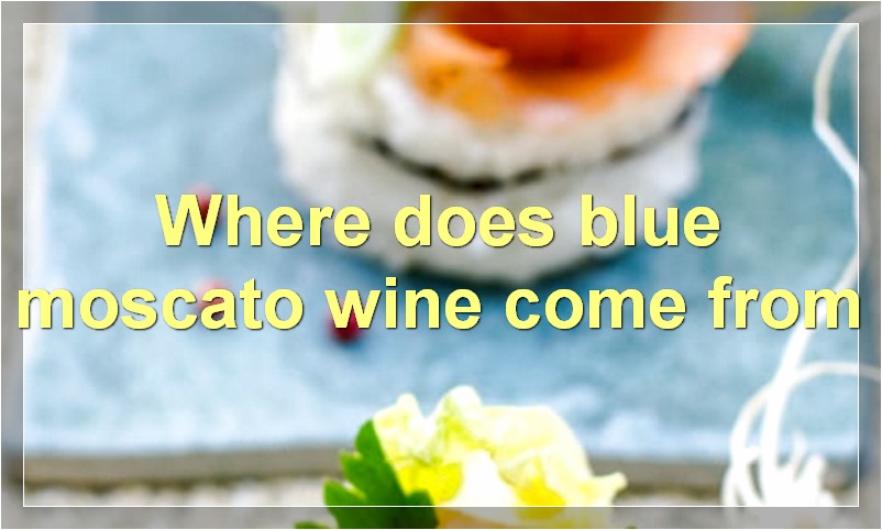 Where does blue moscato wine come from