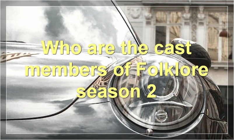 Who are the cast members of Folklore season 2