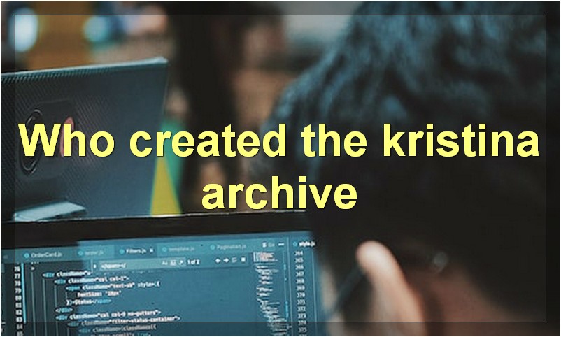 Who created the kristina archive