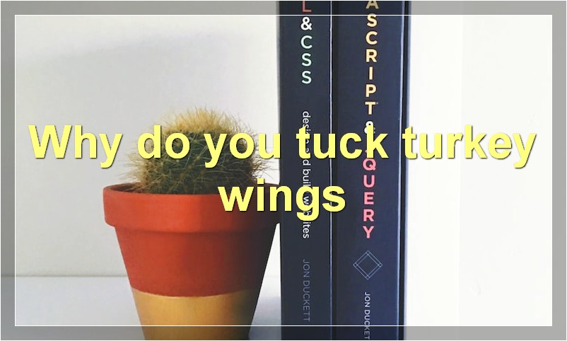 Why do you tuck turkey wings