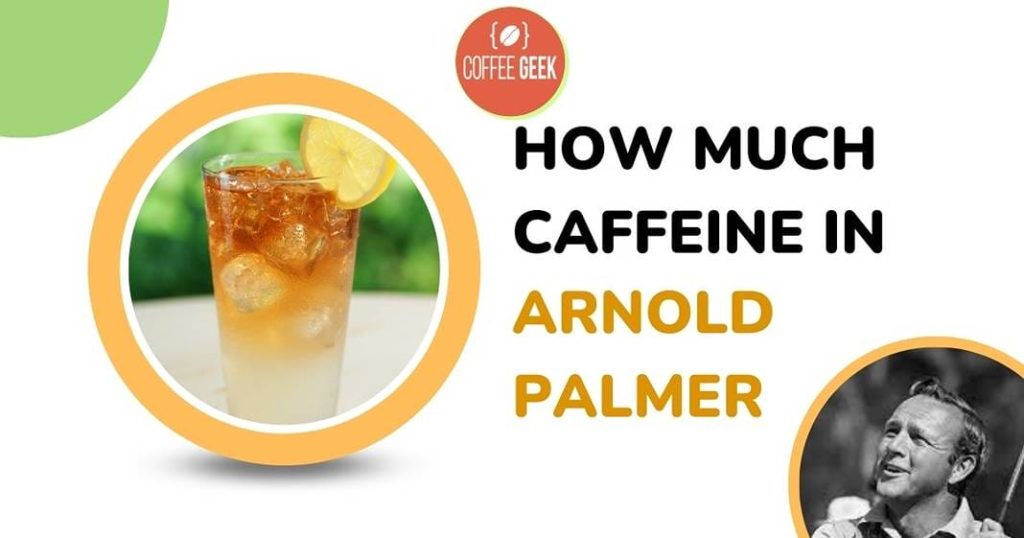 Does An Arnold Palmer Have Caffeine