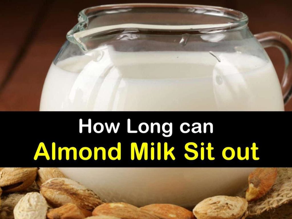 How Long Can Almond Milk Sit Out Safely? Food Readme