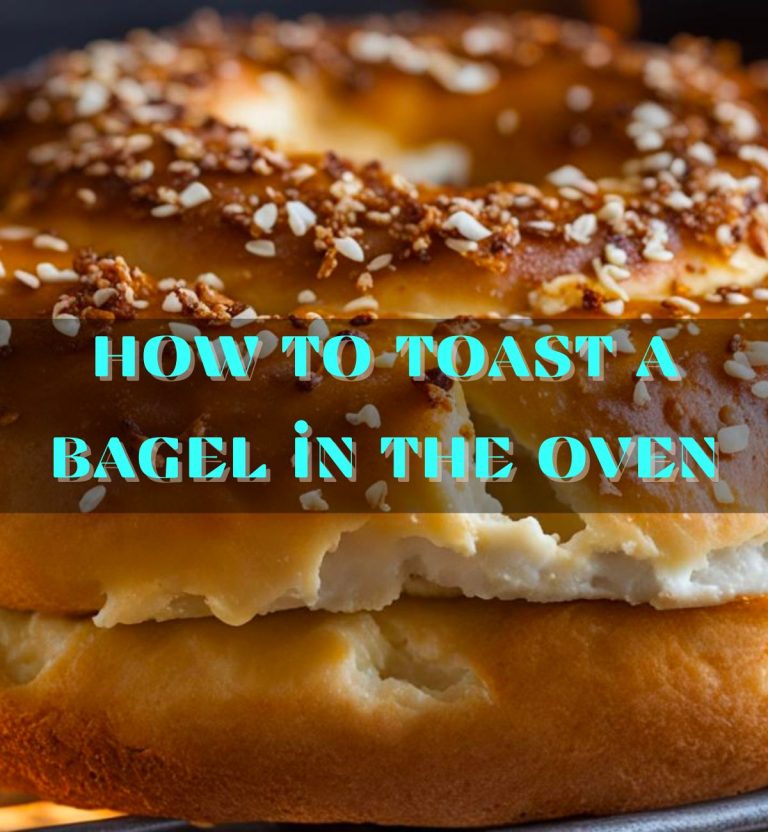 How to Toast a Perfectly Golden Bagel in the Oven A StepbyStep Guide